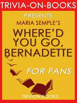 cover image of Where'd You Go, Bernadette by Charles Belfoure (Trivia-on-Books)